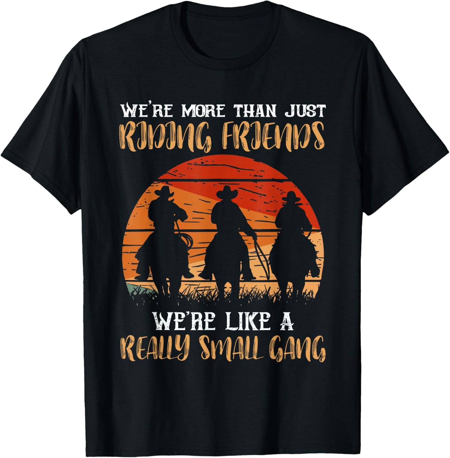 We're More Than Just Riding Friends We're Like Small Gang T-Shirt - T-Shirt | Black