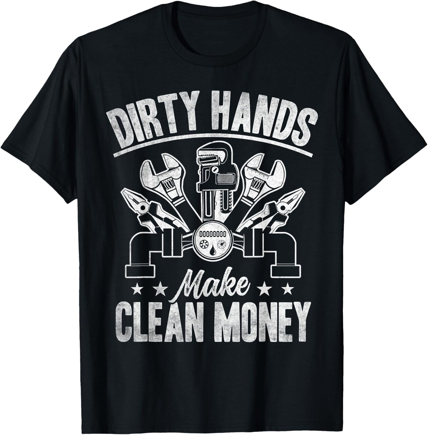 My Hands May Be Dirty But My Money Is Clean Plumber Plumbing T-Shirt - T-Shirt | Black