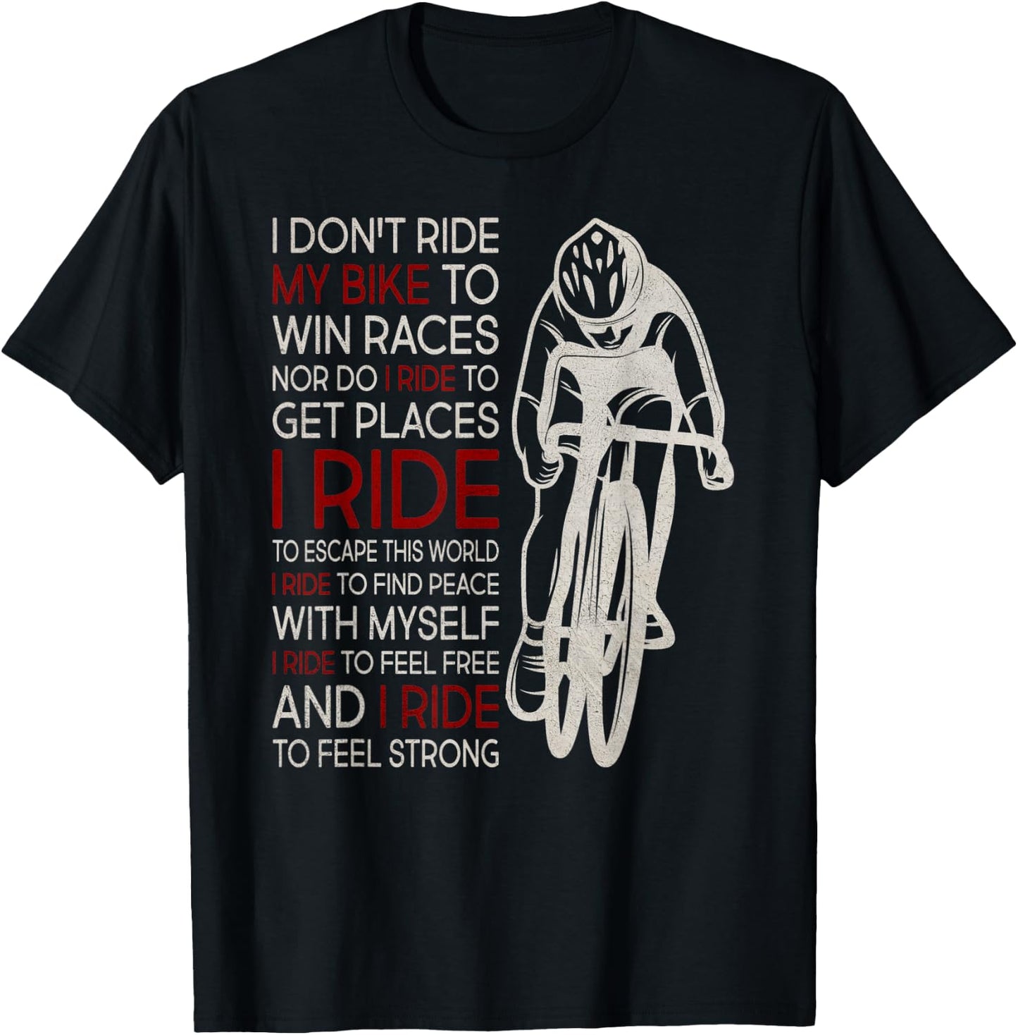 I Don't Ride My Bike To Win Races T-Shirt - T-Shirt | Black