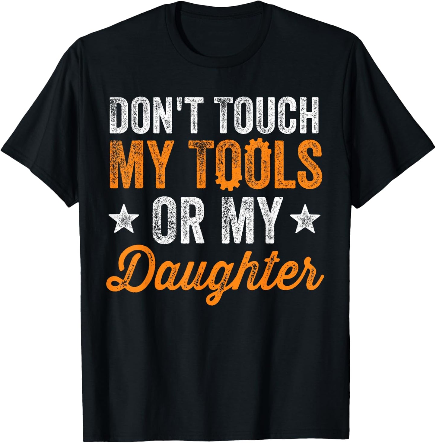 Don't Touch My Tools Or My Daughter Mechanic Engineer Gift T-Shirt - T-Shirt | Black
