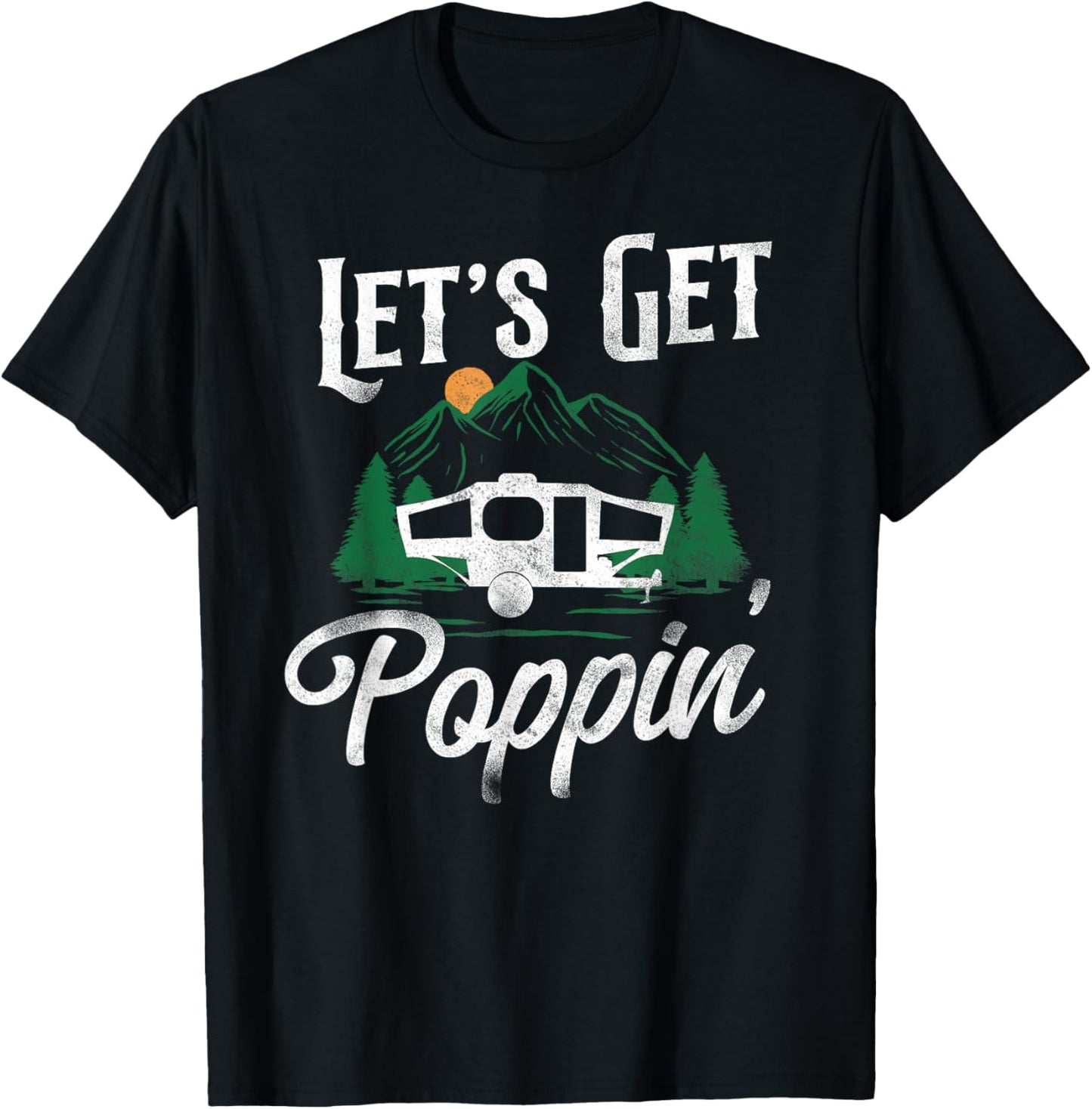 Camping Let'S Get Poppin' Pop Up Camper T-Shirt - T-Shirt | Black