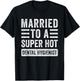 Married to a Super Hot Dental Hygienist Funny Husband Wife T-Shirt - T-Shirt | Black