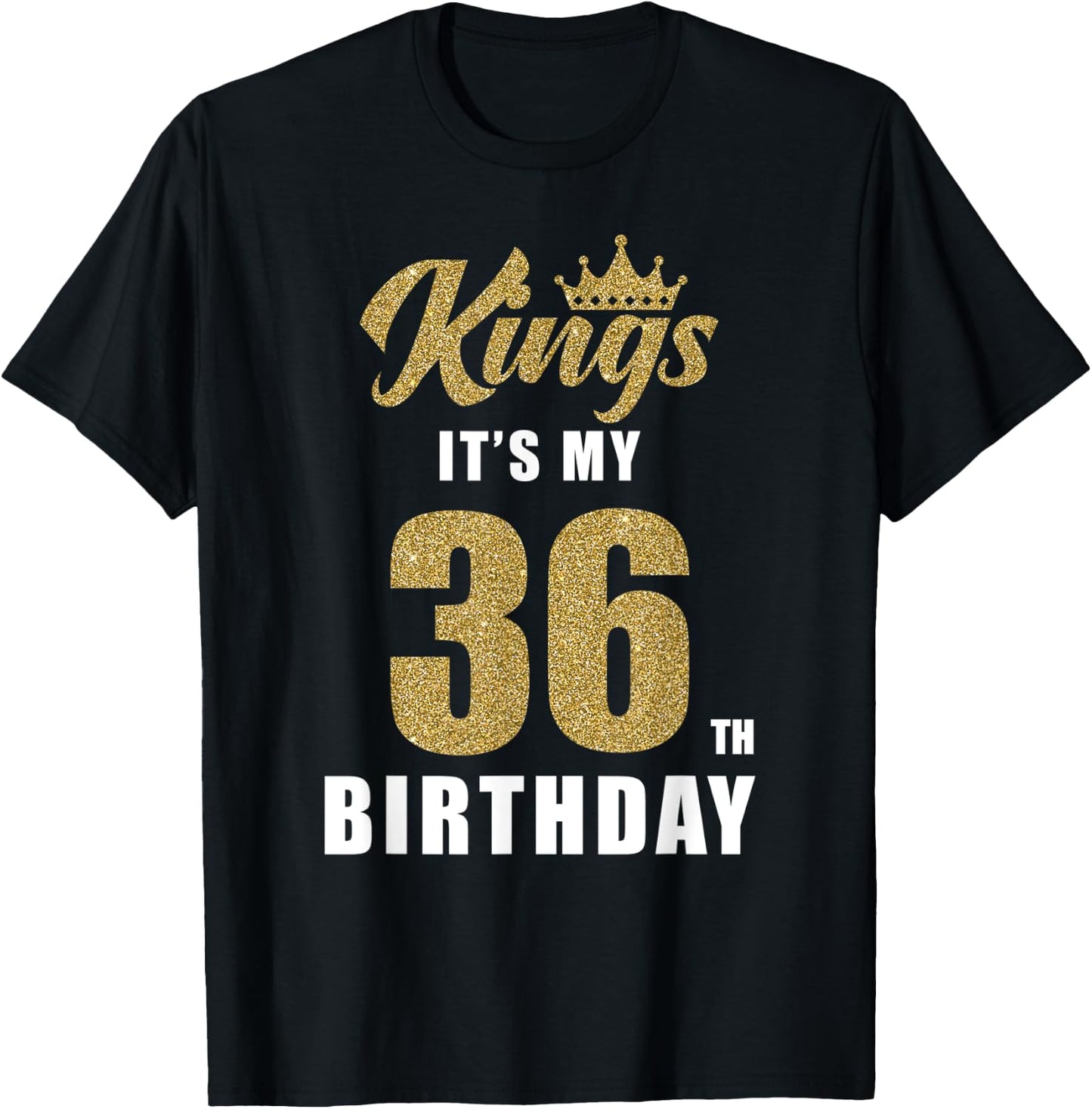 It's My King's Birthday 36th Birthday 36 Year Old Party T-Shirt - T-Shirt | Black