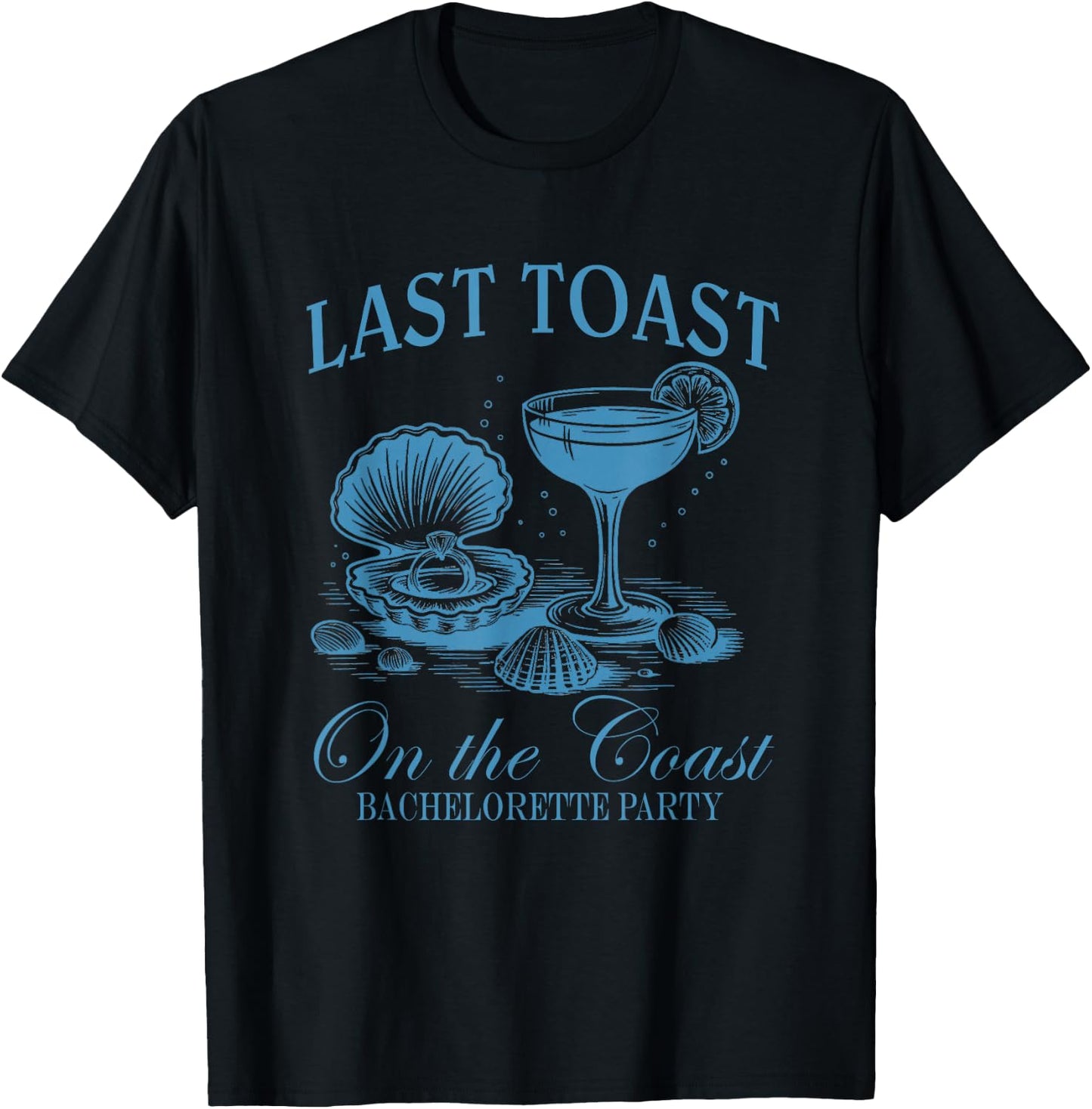 Beach Bachelorette Last Toast On The Coast Bride Tribe T-Shirt - T-Shirt | Black