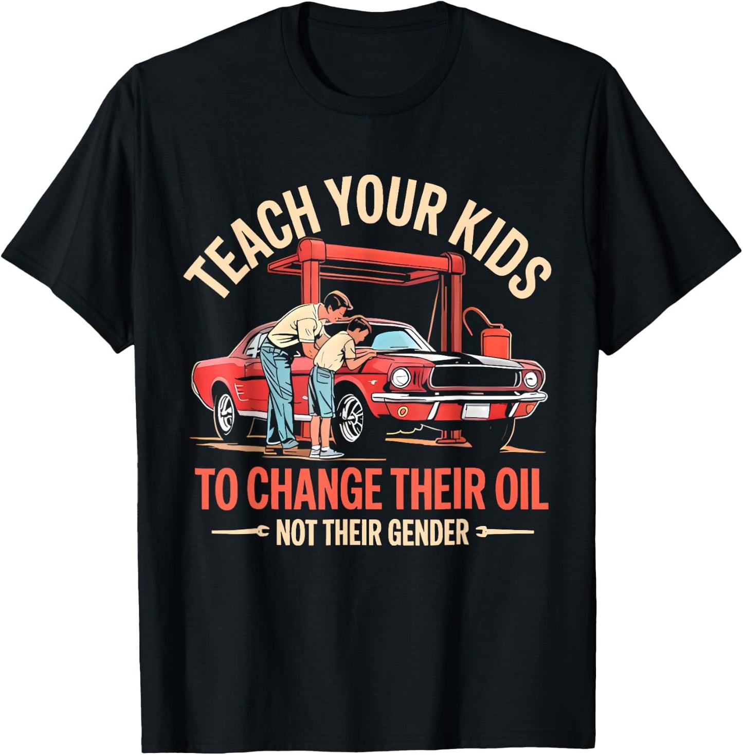 Teach Your Kids to Change Their Oil Not Their Gender Funny T-Shirt - T-Shirt | Black