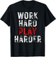 Funny Work Hard Play T-Shirt - T-Shirt | Black