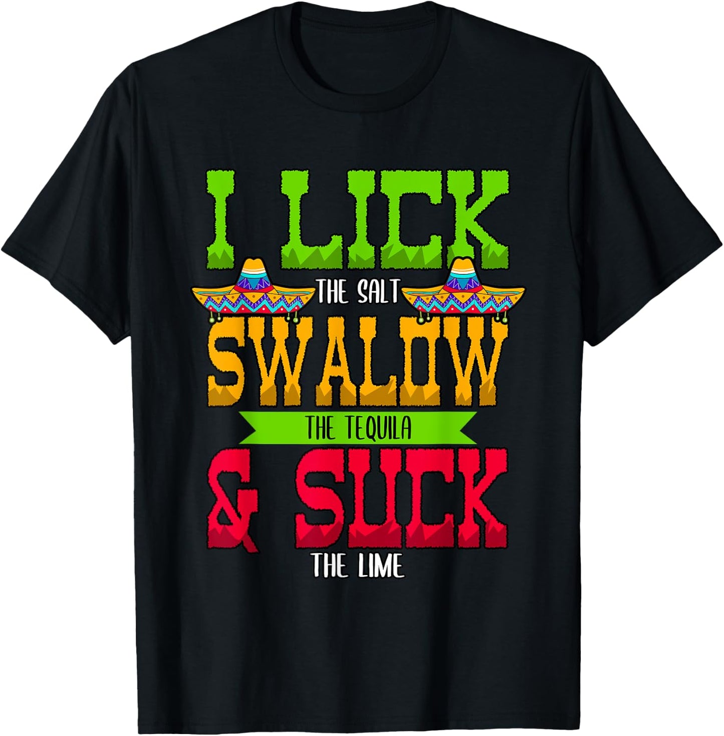 I Lick the Salt Swallow The Tequila Cinco De Mayo T-Shirt - T-Shirt | Black
