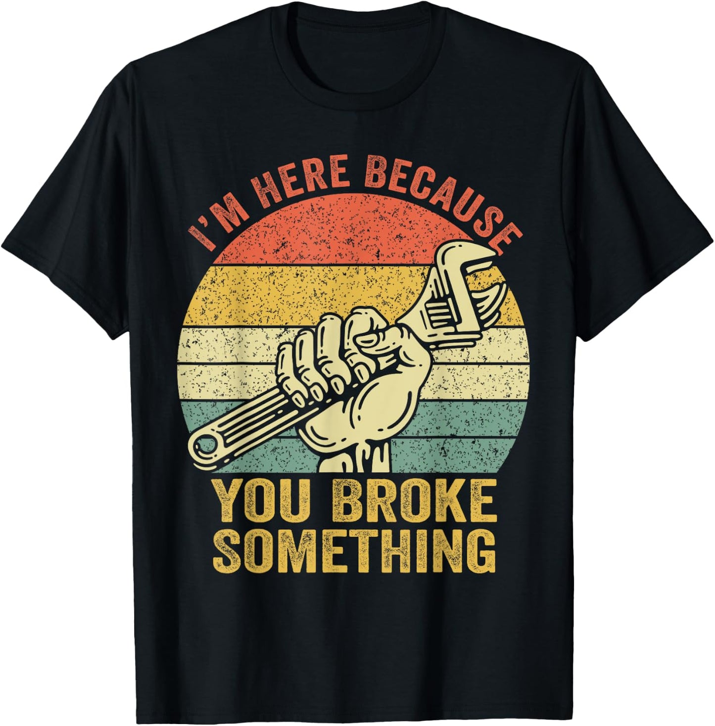I'm Here Because You Broke Something Mechanic Handyman Retro T-Shirt - T-Shirt | Black