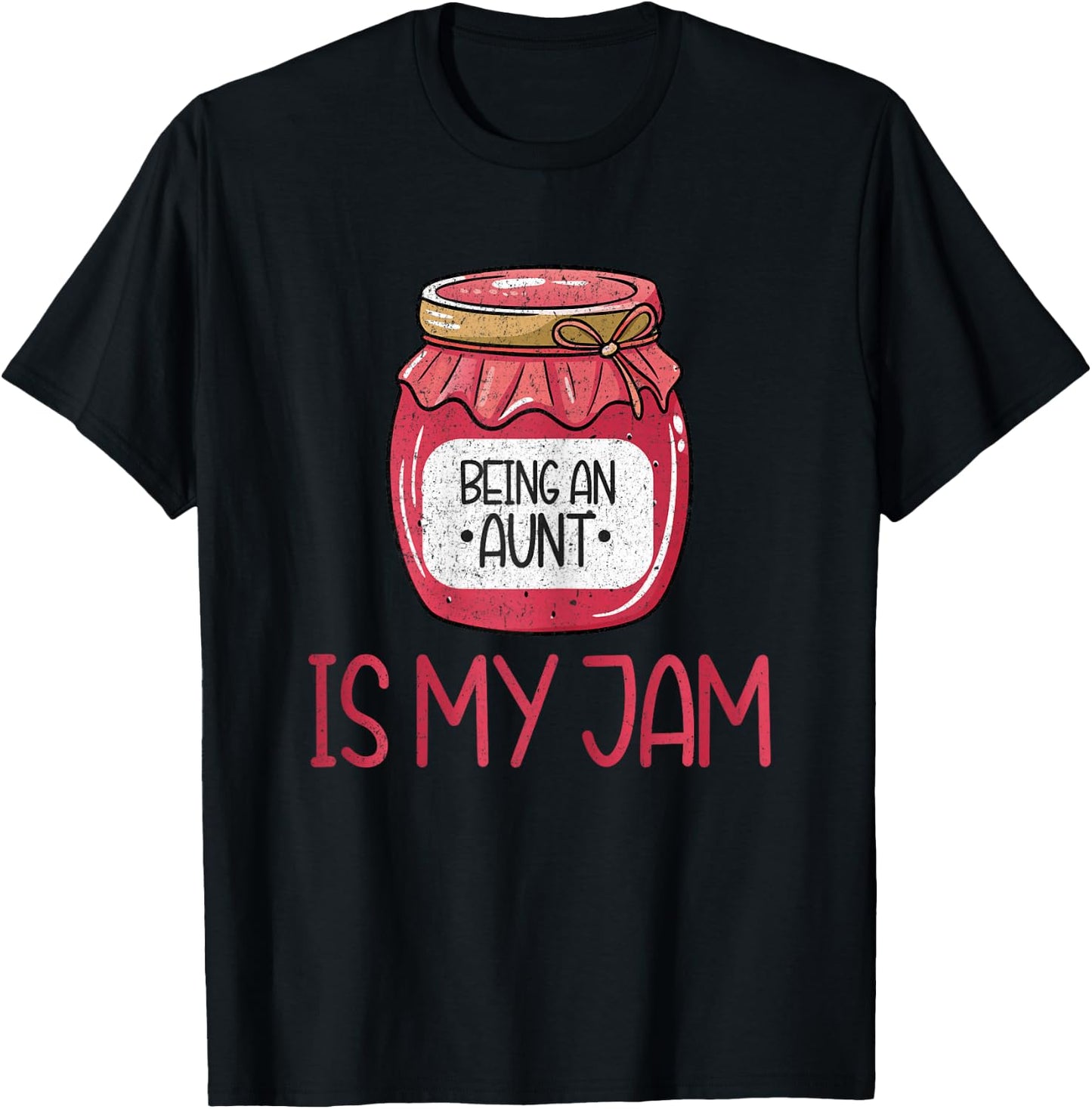 Being an Aunt is My Jam T-Shirt - T-Shirt | Black