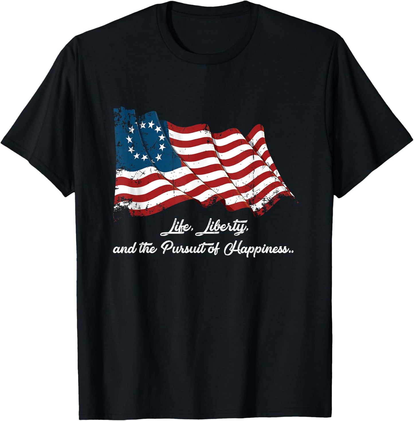 Betsy Ross Life Liberty and the Pursuit of Happiness Flag T-Shirt - T-Shirt | Black