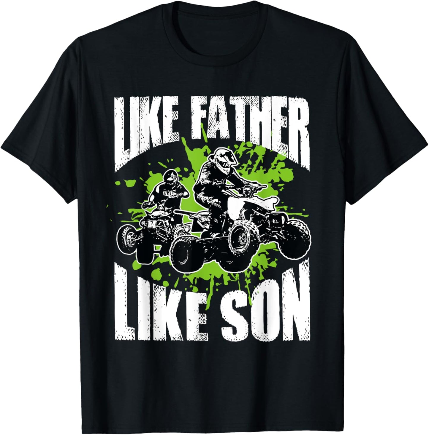 Four Wheelers Like Father Like Son Gift Cool Quad Biking T-Shirt - T-Shirt | Black