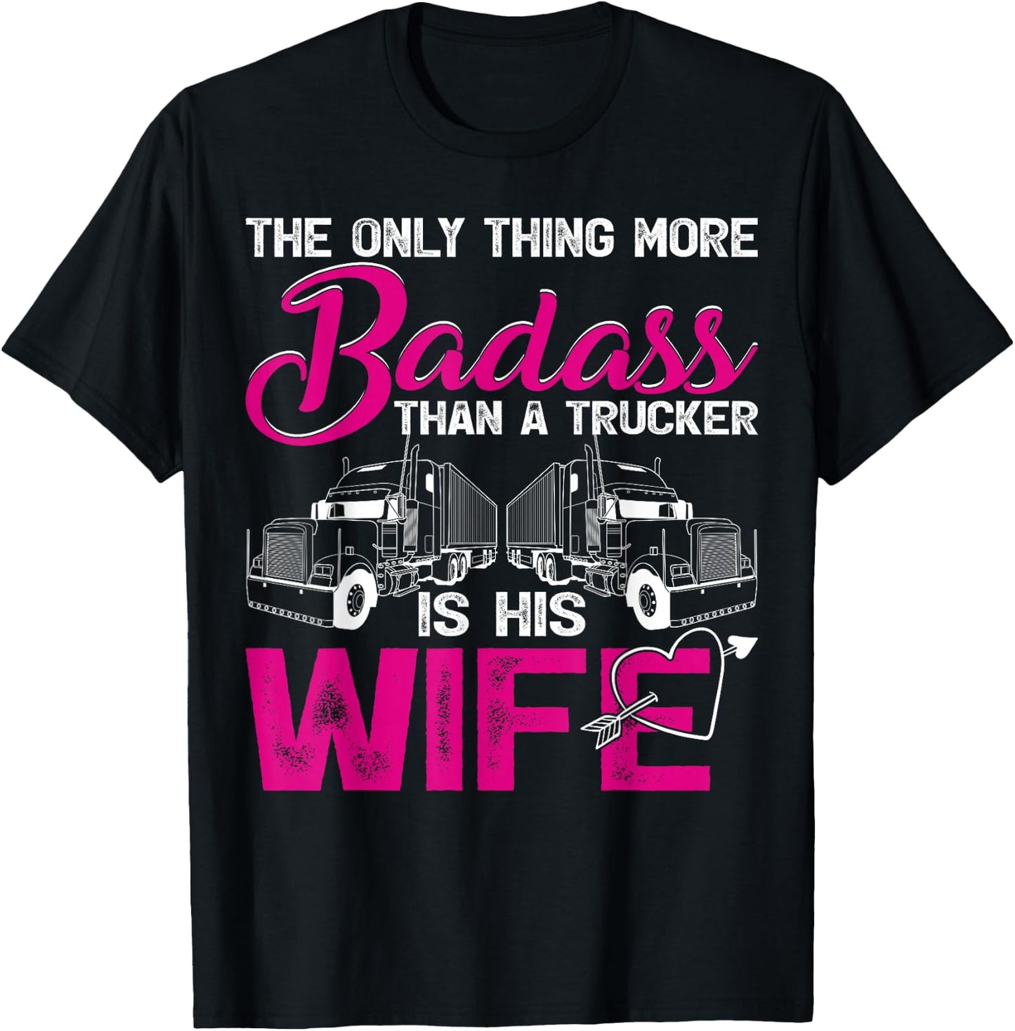 Funny The Only Thing More Badass Than A Trucker Is His Wife T-Shirt - T-Shirt | Black