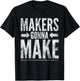 Maker , Funny DIY Makerspace Builder Inventor Creative T-Shirt - T-Shirt | Black