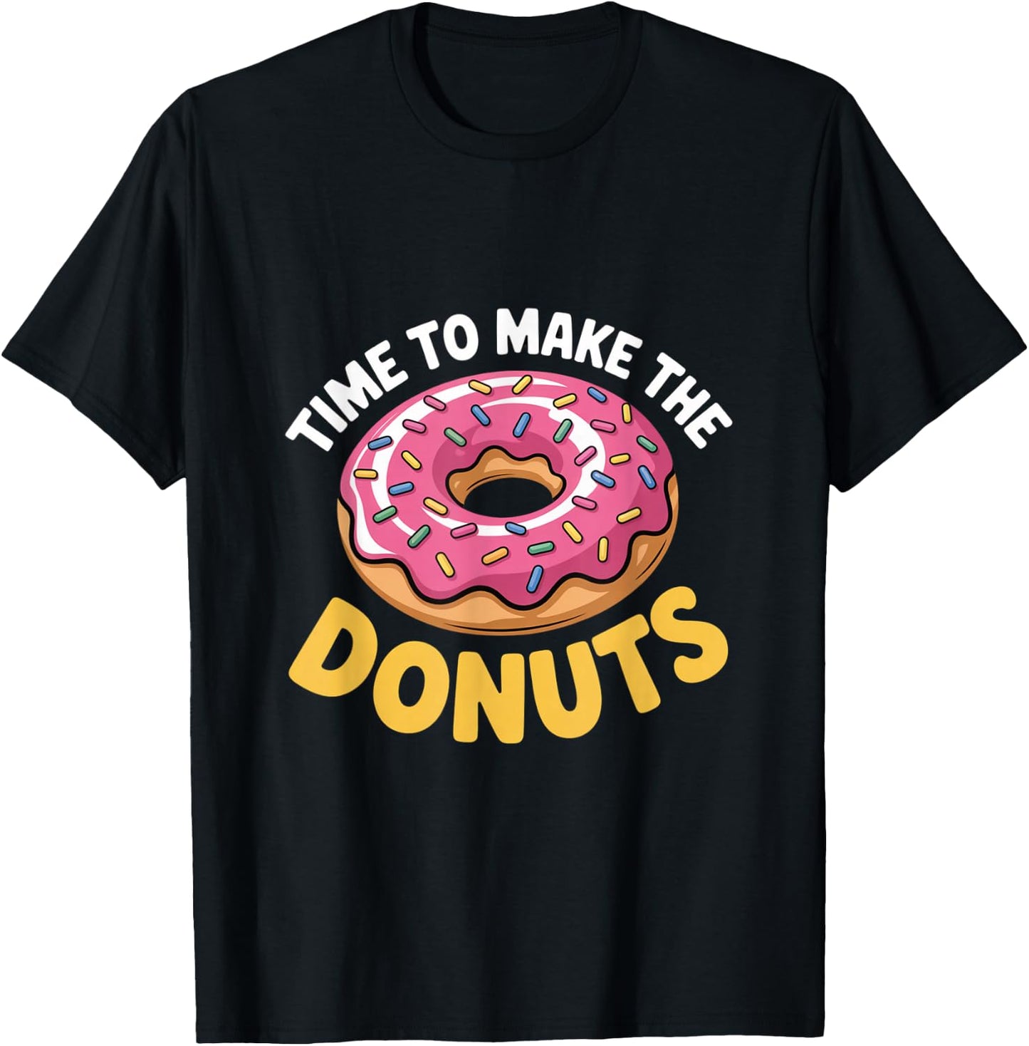 Time to Make The Donuts Funny Donut Lover T-Shirt - T-Shirt | Black