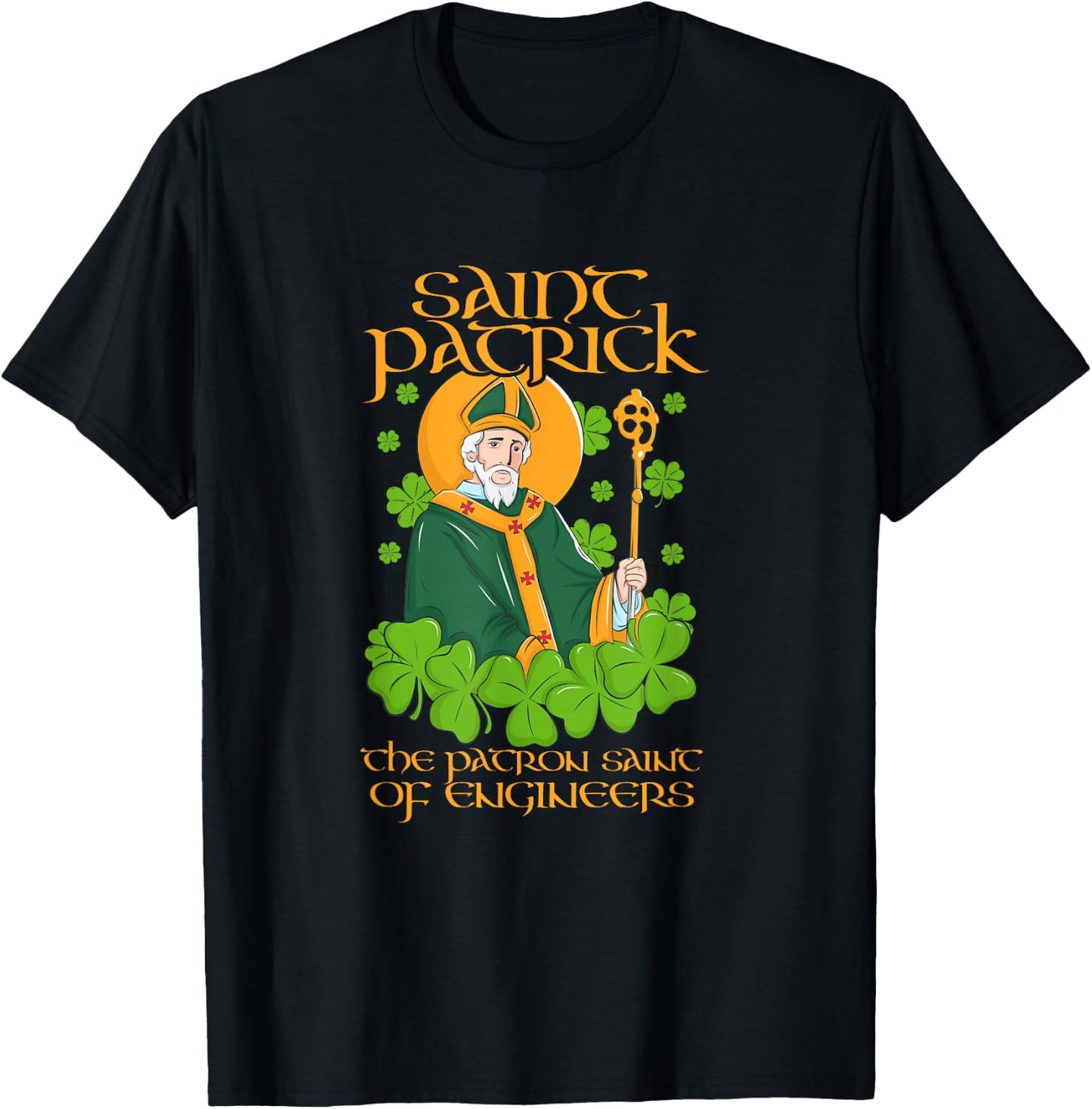 Saint Patrick, the patron Saint of engineers T-Shirt - T-Shirt | Black
