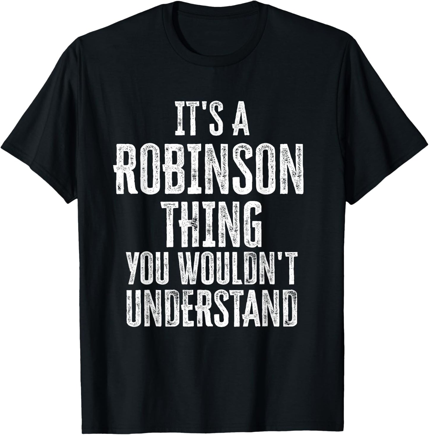 It's A Robinson Thing You Wouldn't Understand Family Name T-Shirt - T-Shirt | Black