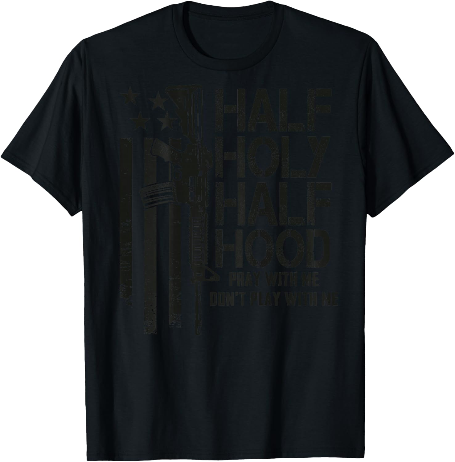 Half Holy Half Hood Pray With Me Don't Play With Me (BACK) T-Shirt - T-Shirt | Black
