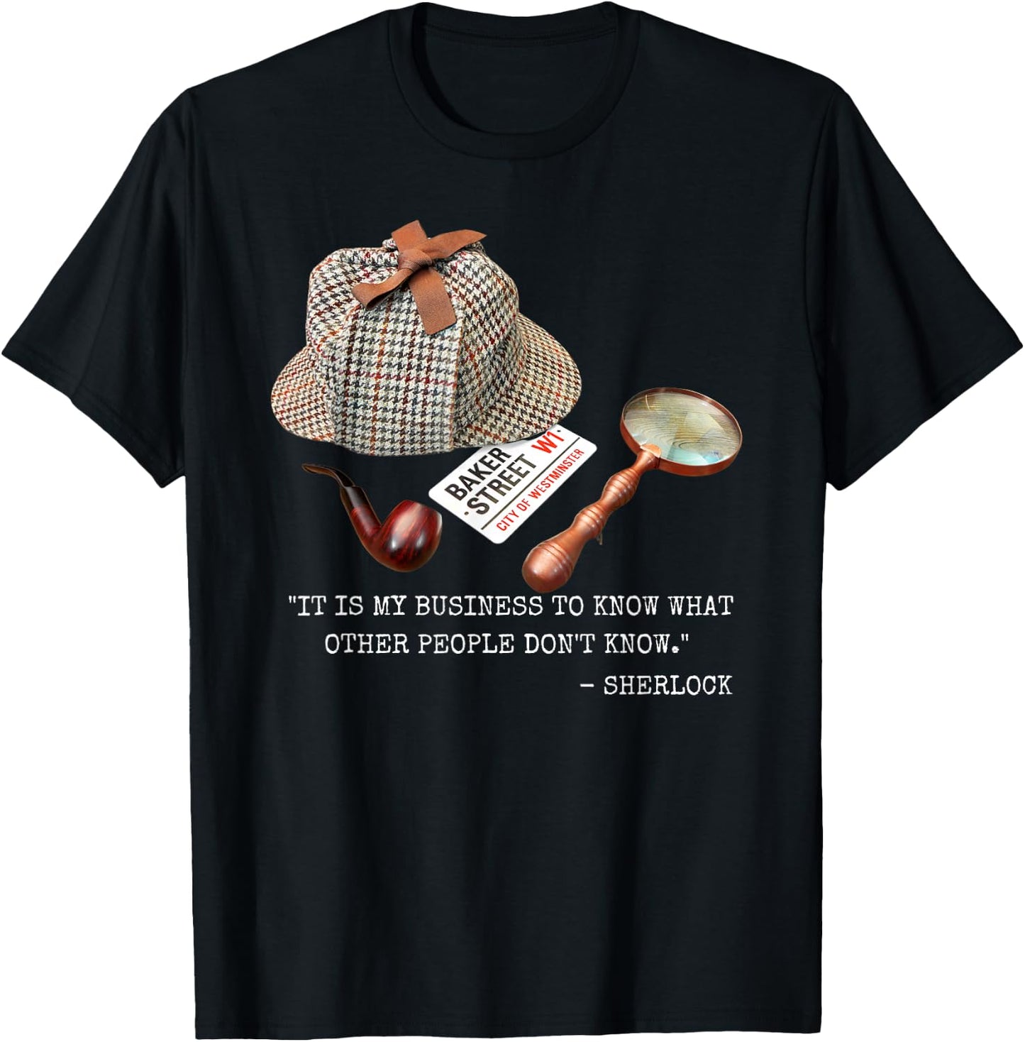 It is My Business to Know. - Novelty Sherlock Holmes Mystery T-Shirt - T-Shirt | Black