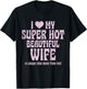 I Love My Super Hot Beautiful Wife So Please Stay Away T-Shirt - T-Shirt | Black