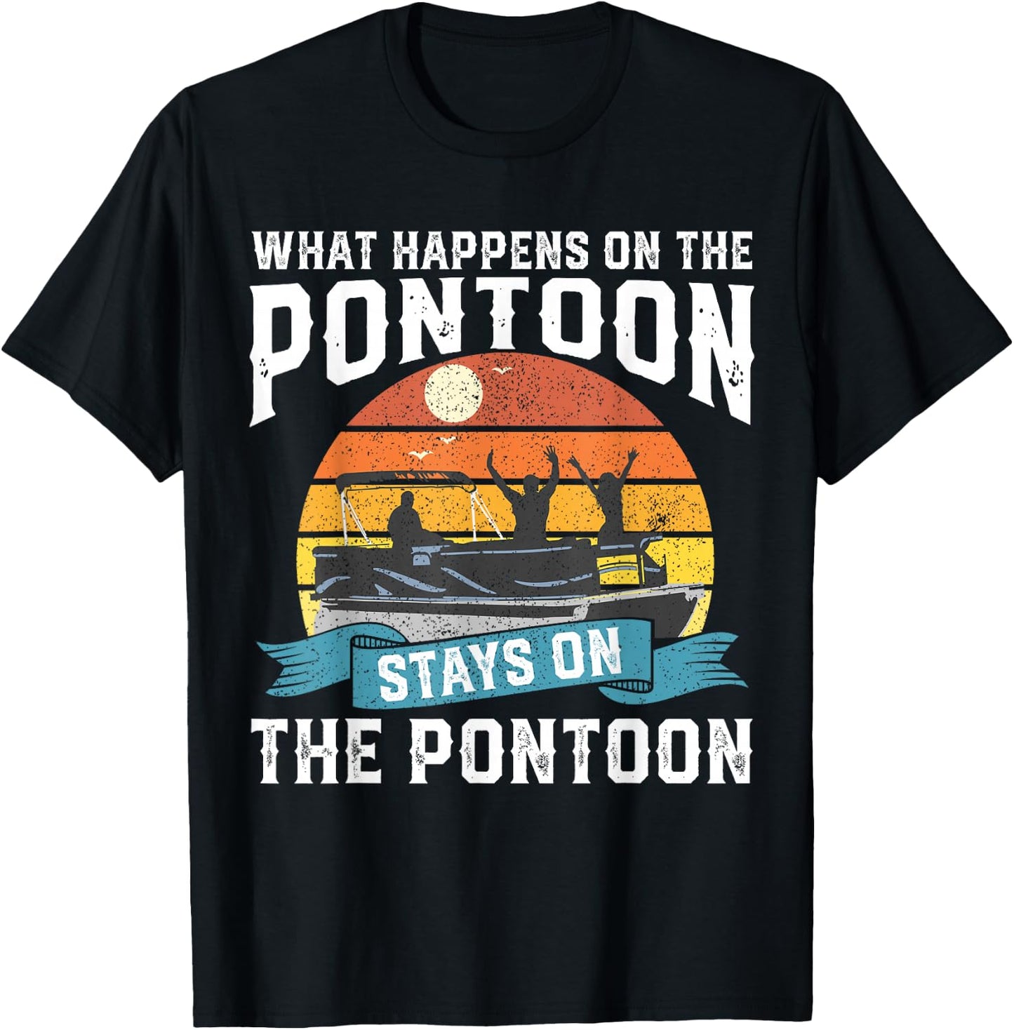 What Happens On The Pontoon Boat Funny Boating Gift Dad T-Shirt - T-Shirt | Black