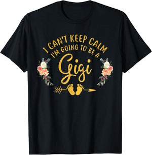 I Can't Keep Calm I'm Going to Be a Gigi T-Shirt - T-Shirt | Black