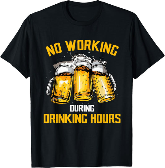 Beer No Working During Drinking Hours T-Shirt - T-Shirt | Black