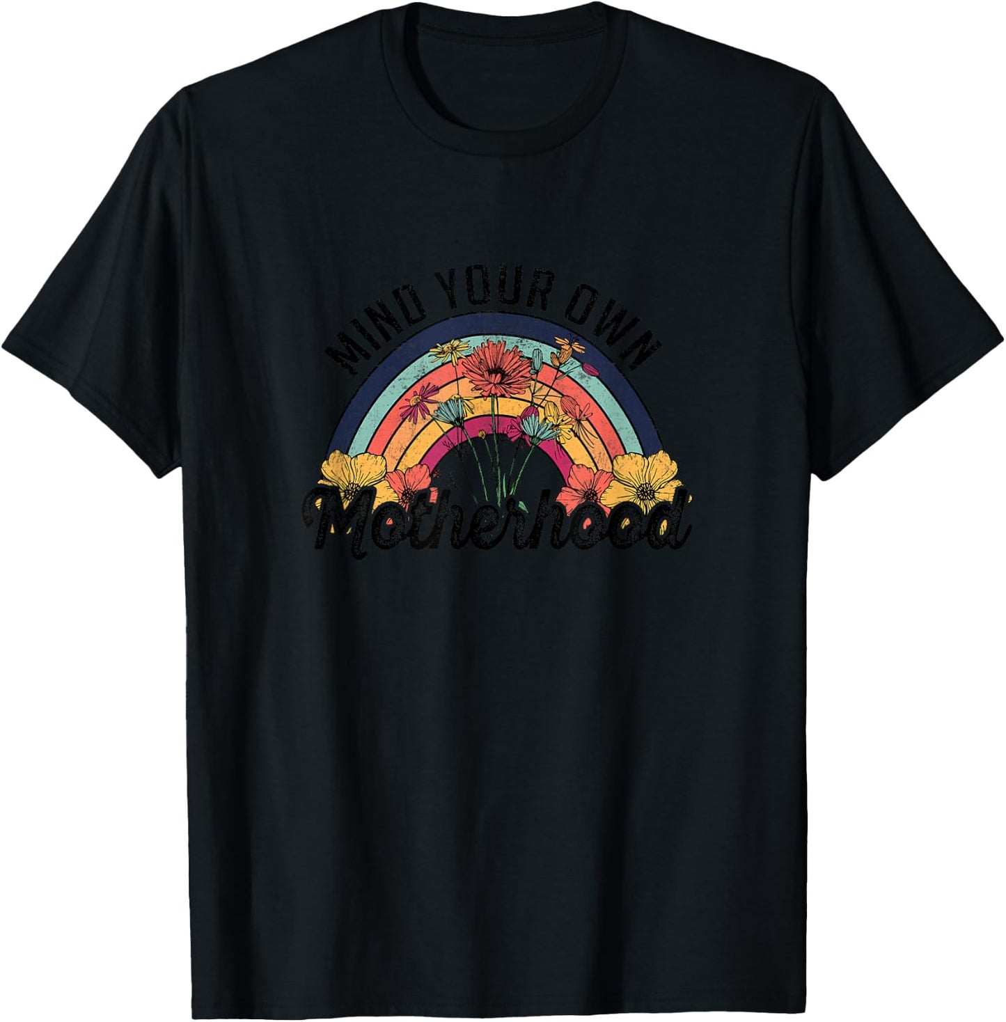 Mind Your Own Motherhood Rainbow Wild Flower Retro Design T-Shirt - T-Shirt | Black