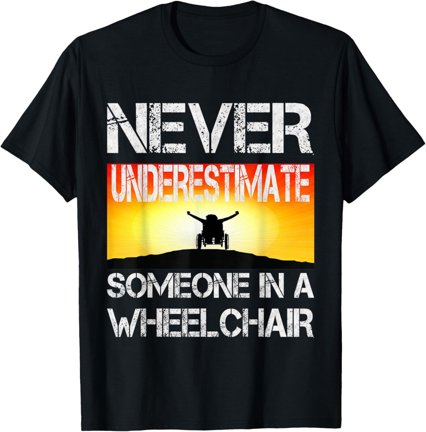Wheel Chair Never Underestimate Someone In a Wheelchair T-Shirt - T-Shirt | Black