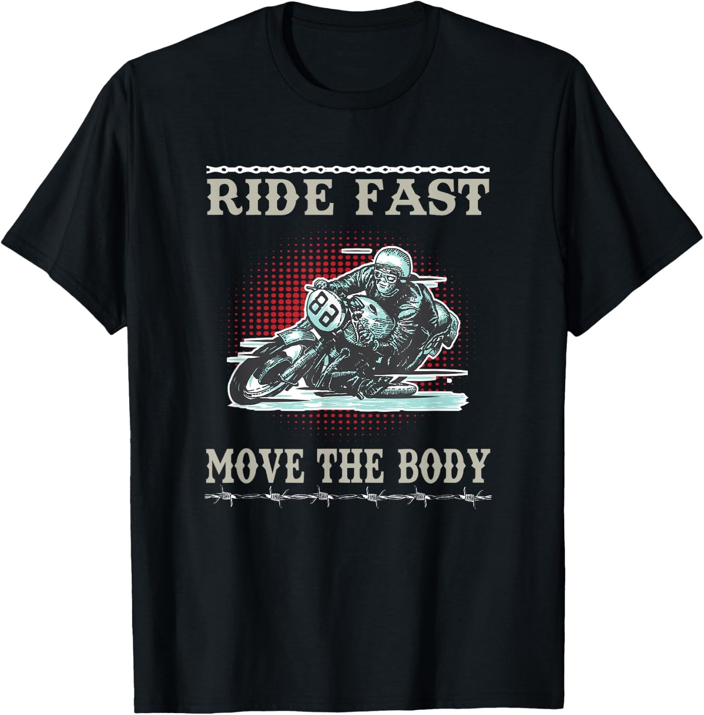 Ride Fast Move the Body Motorcycle Biker Rider T-Shirt - T-Shirt | Black