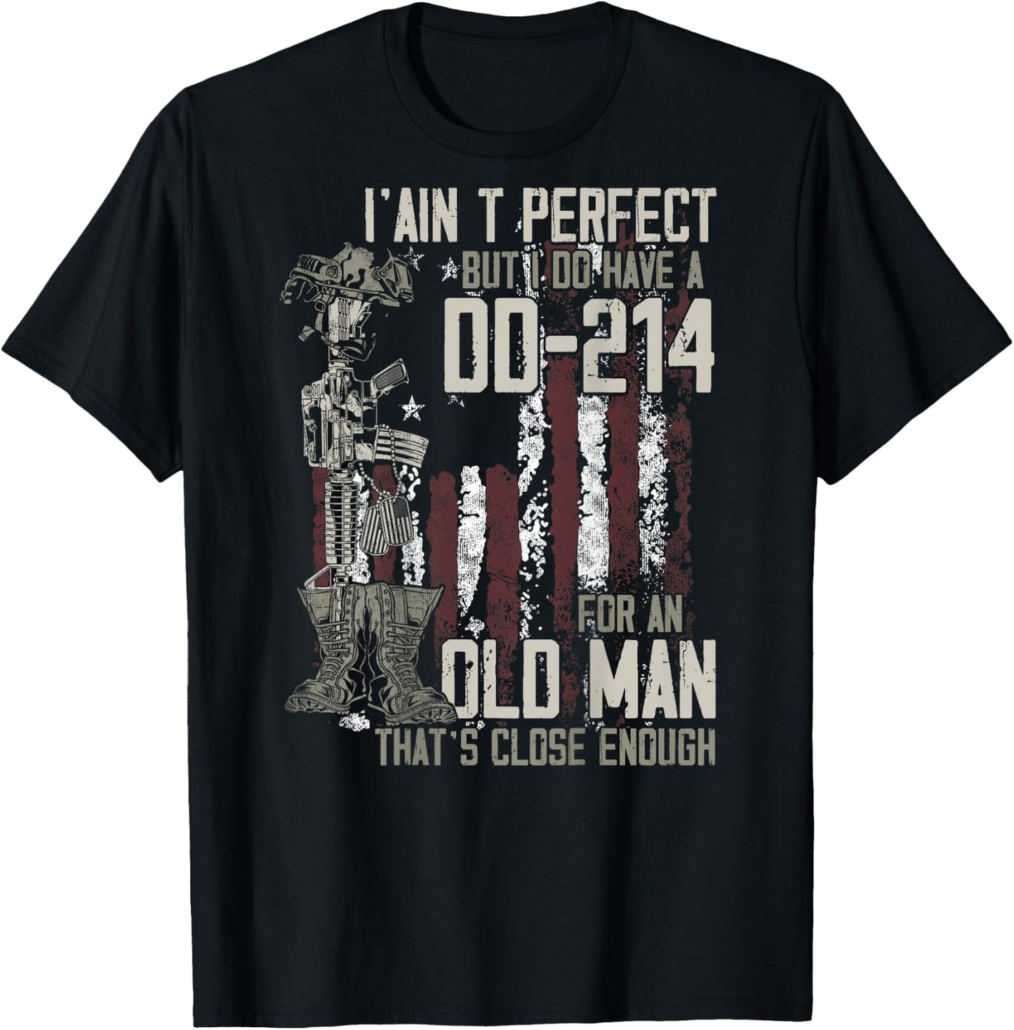 I Ain't Perfect But I Do Have A DD-214 An Old Man on back T-Shirt - T-Shirt | Black