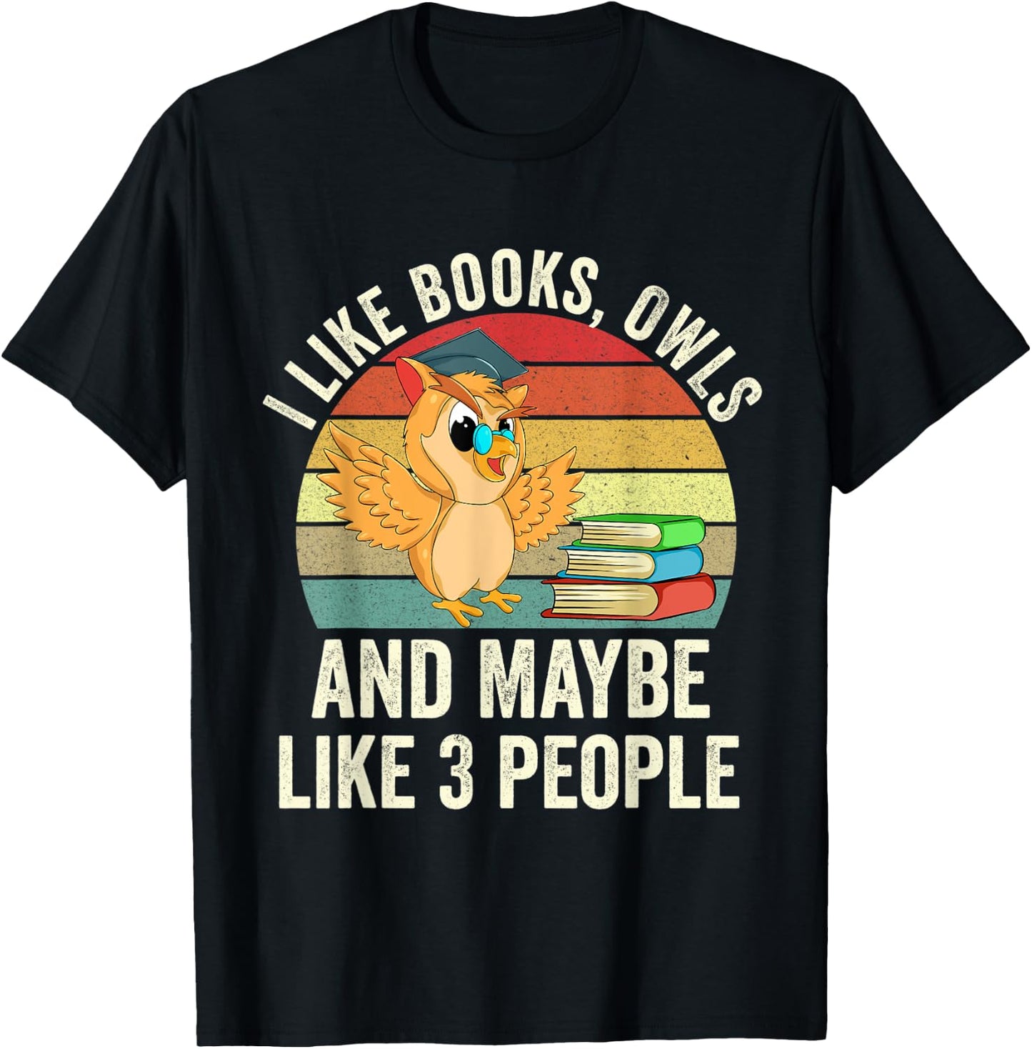 I Like Books, Owls and Maybe Like 3 People Cute Bookworm T-Shirt - T-Shirt | Black