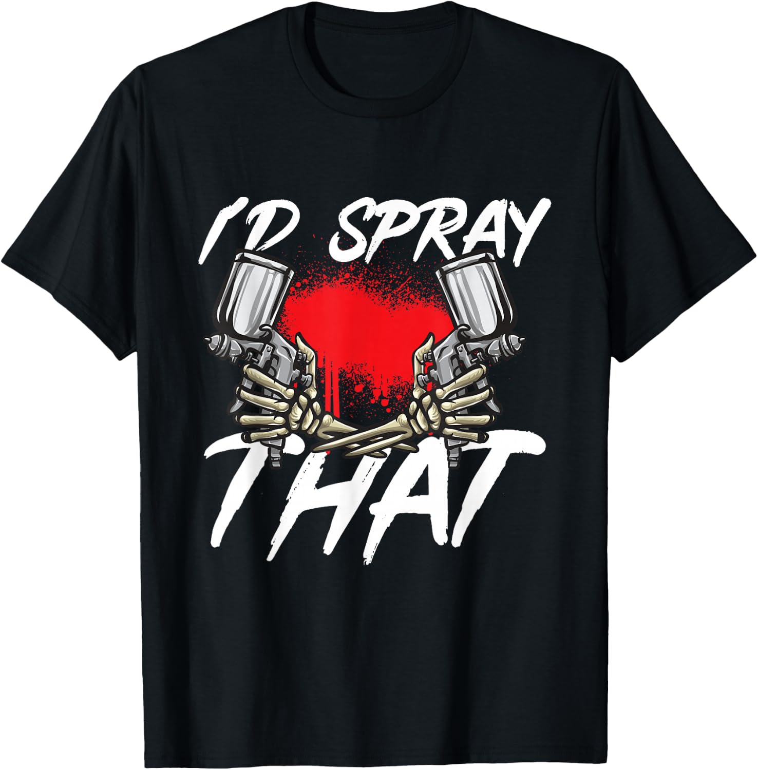 Auto Body Painter I'd Spray That Automotive Car Painter T-Shirt - T-Shirt | Black