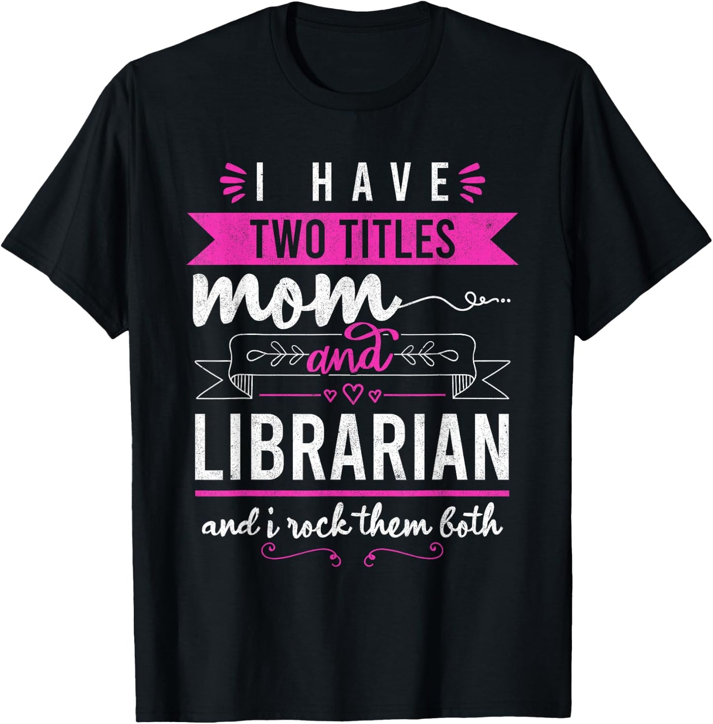 I Have Two Titles Mom And Librarian Mother's Day Women T-Shirt - T-Shirt | Black