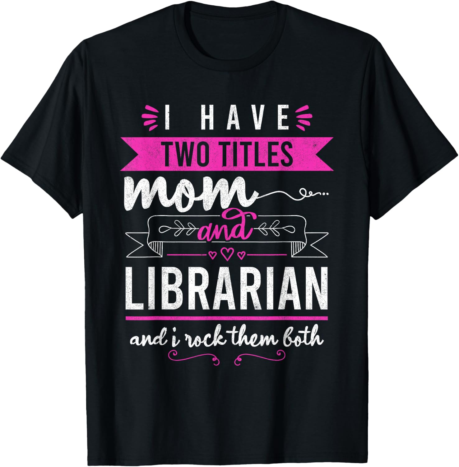 I Have Two Titles Mom And Librarian Mother's Day Women T-Shirt - T-Shirt | Black