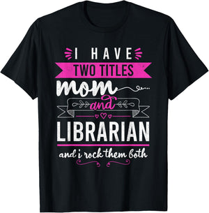 I Have Two Titles Mom And Librarian Mother's Day Women T-Shirt - T-Shirt | Black