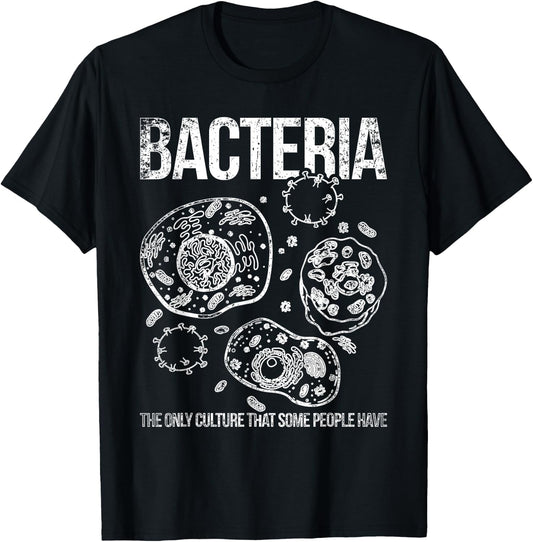 Bacteria the only culture of some people biology T-Shirt - T-Shirt | Black