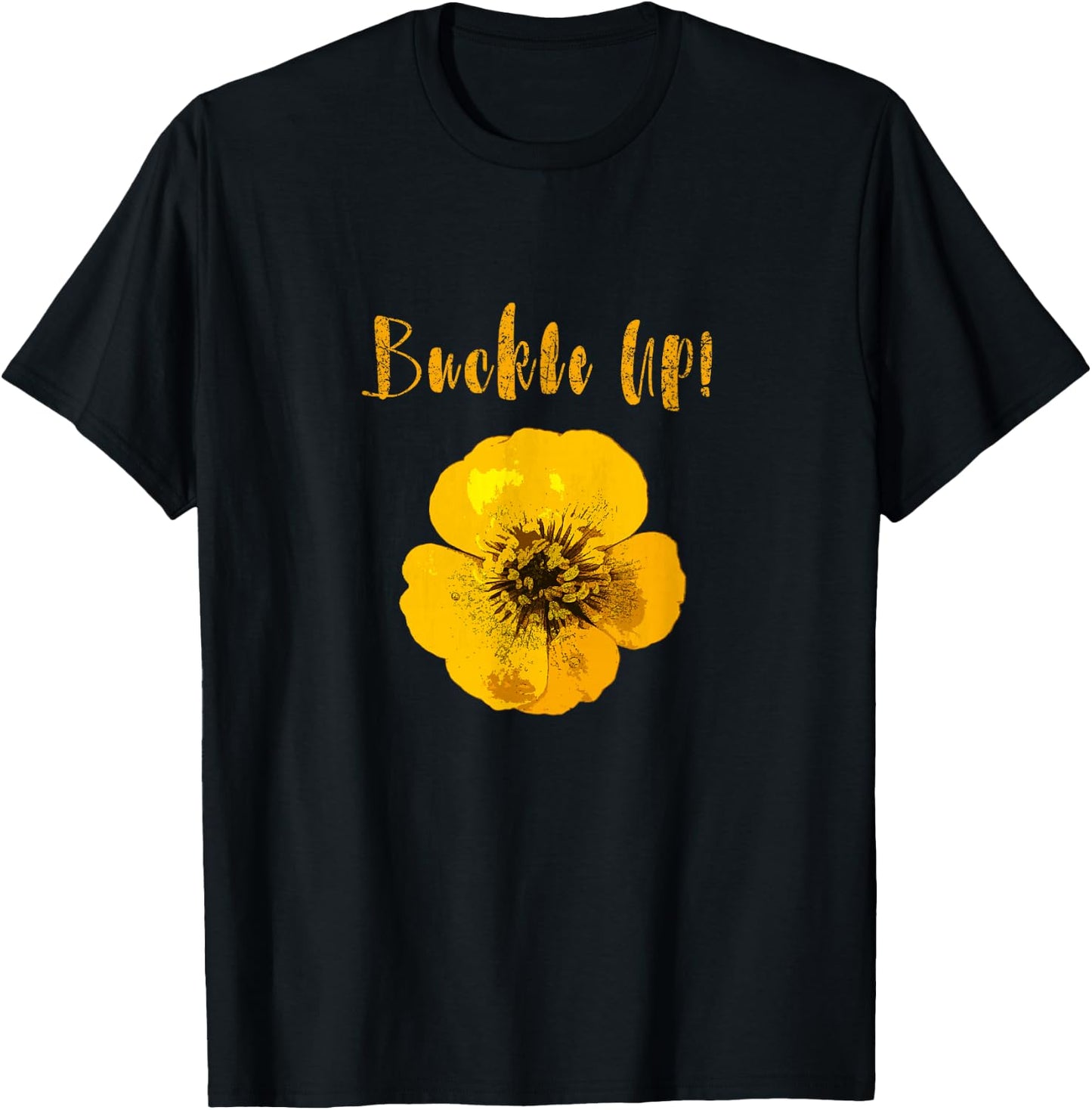 Buckle Up Buttercup Motivational T-Shirt - T-Shirt | Black