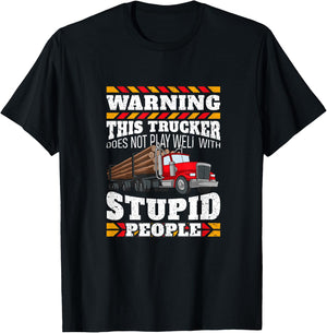 Warning Stupid People Log Logging Truck Driver Hauler Quote T-Shirt - T-Shirt | Black