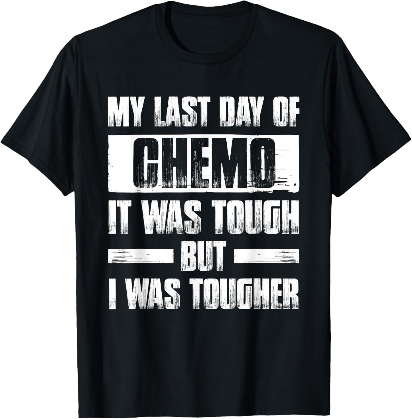 My Last Day of Chemo it Was Tough but I Was Tougher T-Shirt - T-Shirt | Black