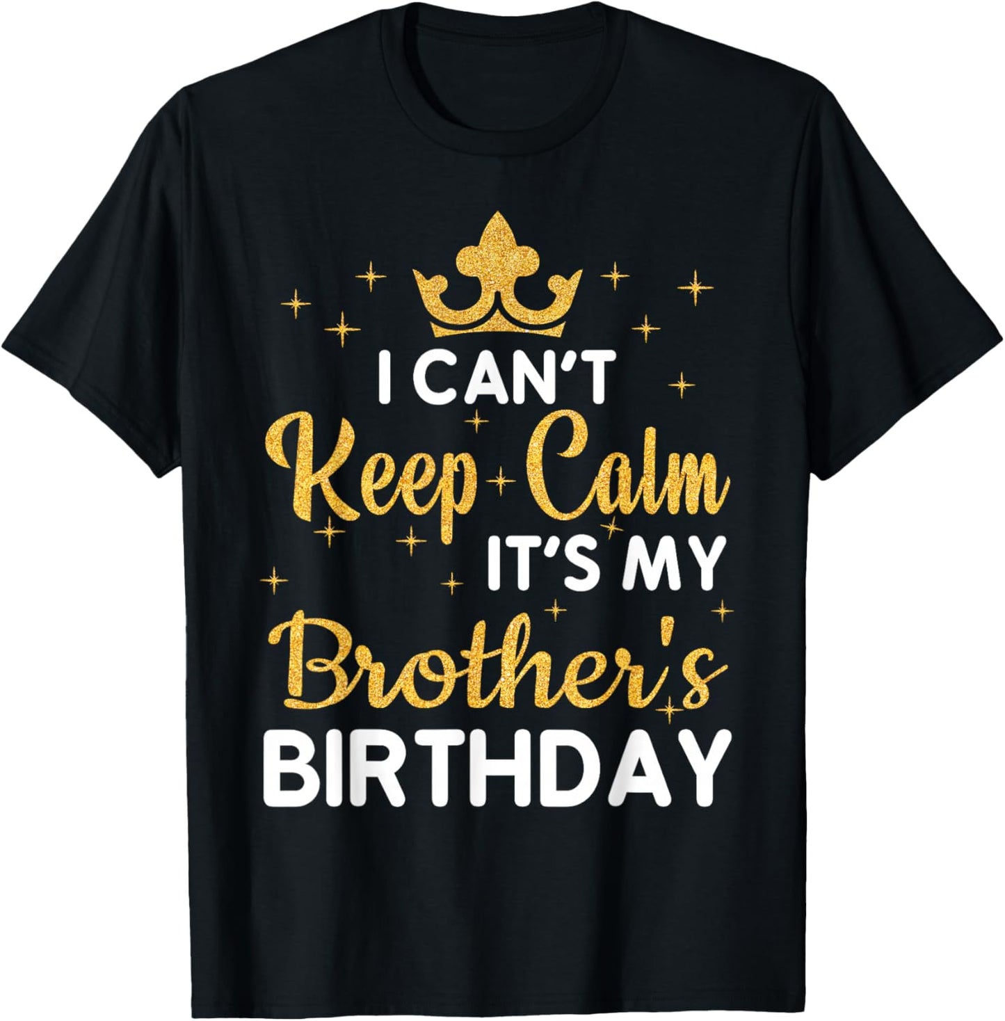 Party Brothers Can't Keep Calm It's My Brother's Birthday T-Shirt - T-Shirt | Black