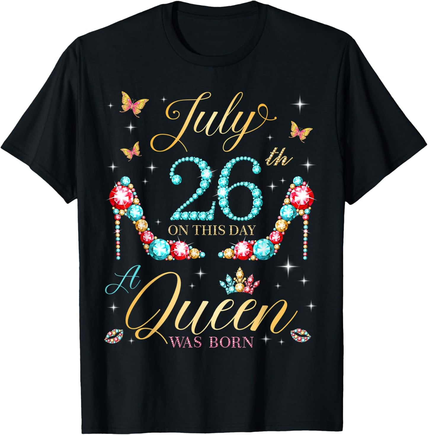 On July 26th A Queen Was Born 26th July Birthday Women Girls T-Shirt - T-Shirt | Black