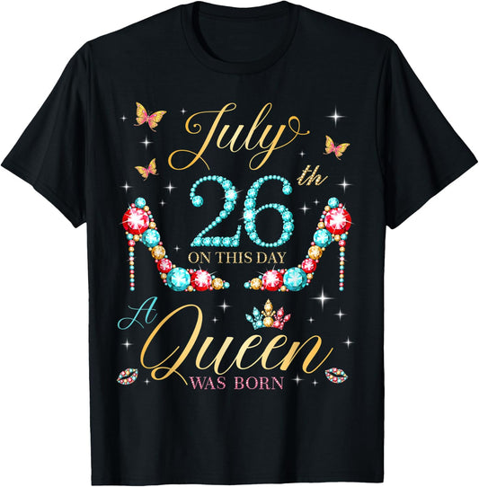 On July 26th A Queen Was Born 26th July Birthday Women Girls T-Shirt - T-Shirt | Black