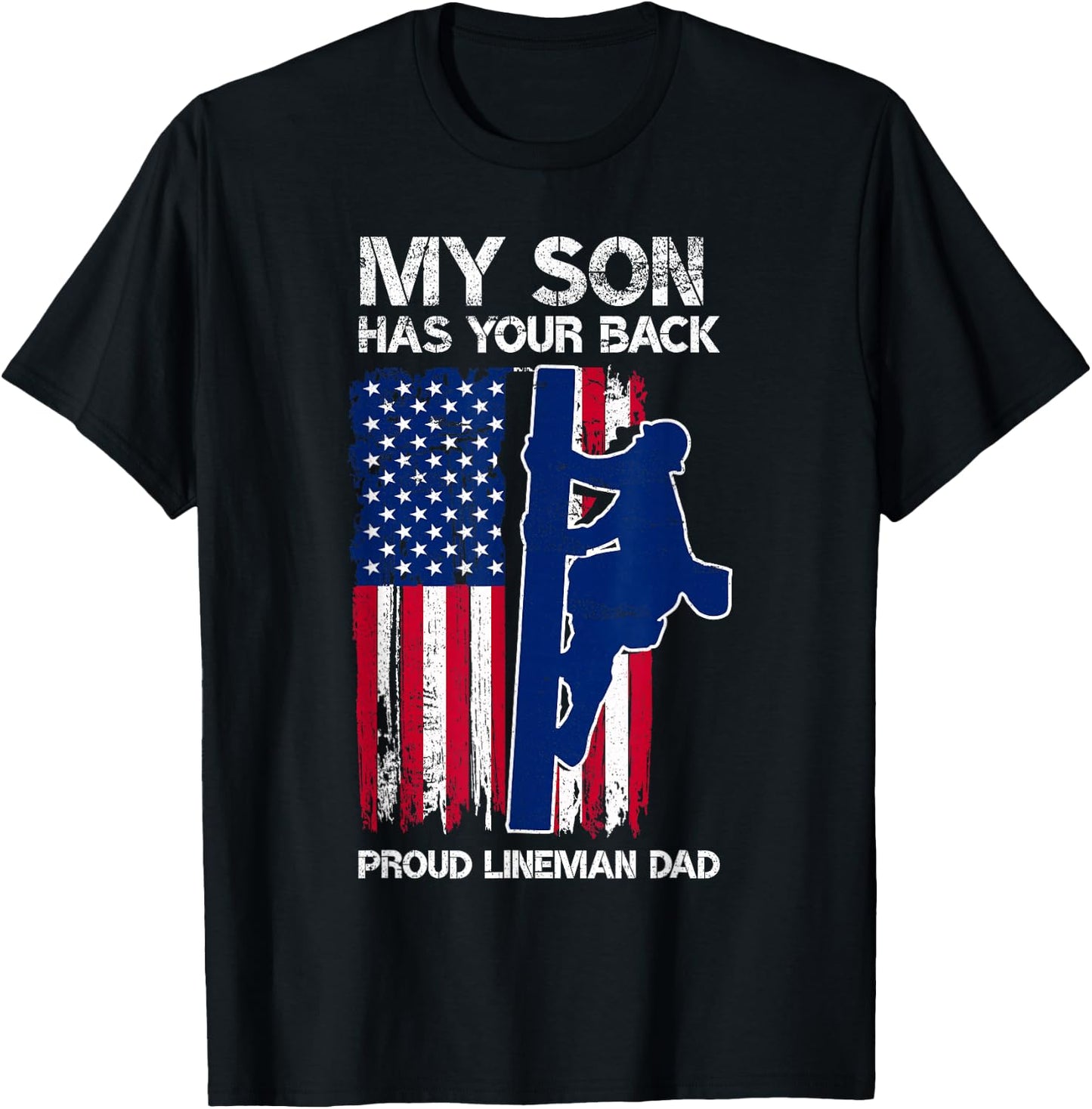My Son Has Your Back Proud Lineman Dad Lineman Father T-Shirt - T-Shirt | Black