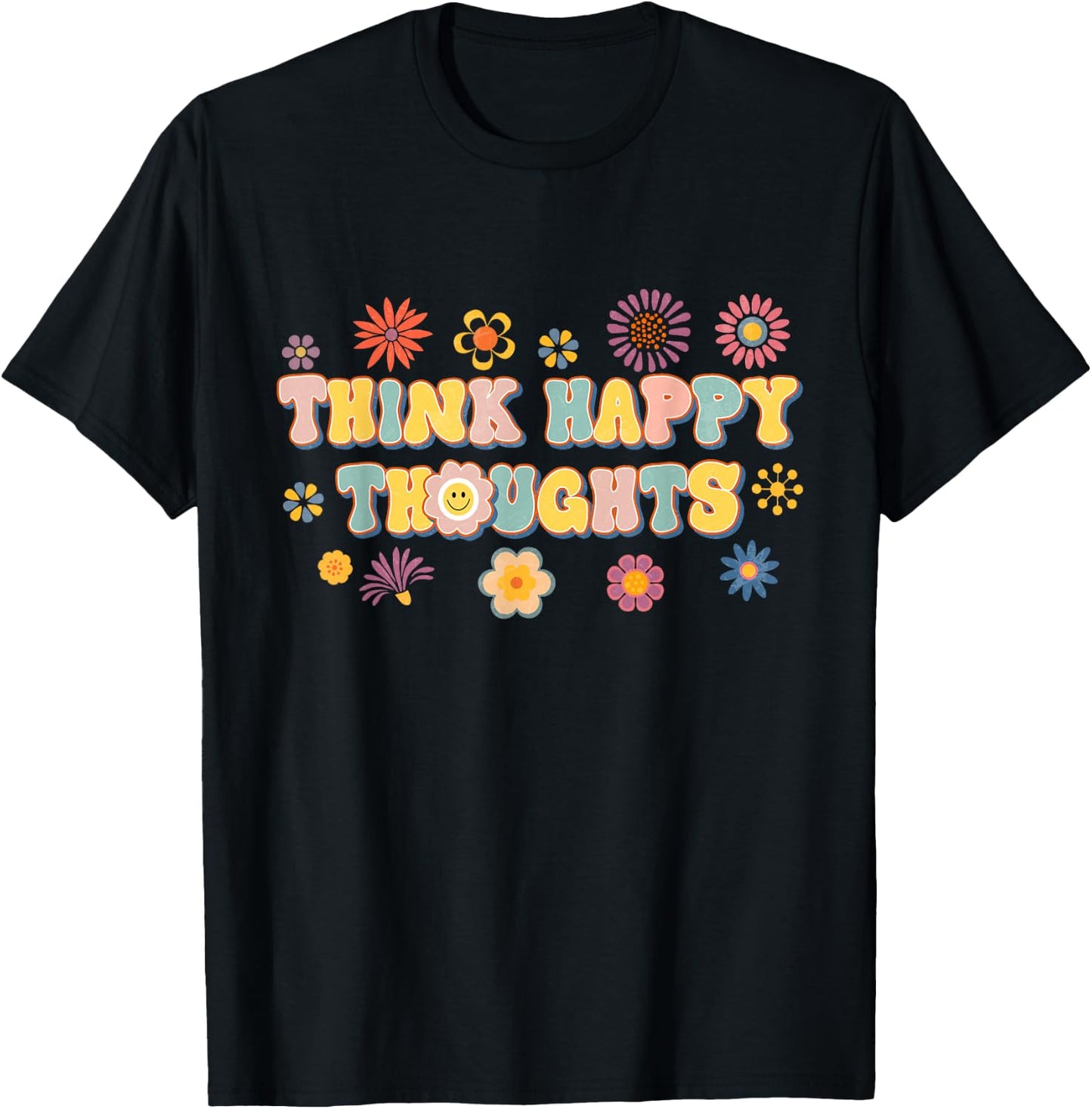 Think Happy Thoughts Teens Spring Positive Message Teachers T-Shirt - T-Shirt | Black