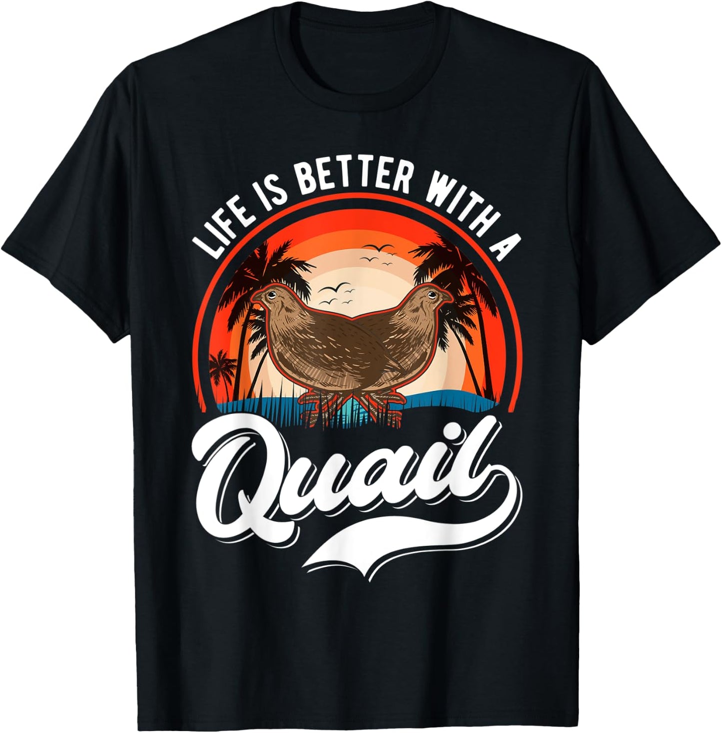 Life is better with a Quail Quail Quail Farmers Quail T-Shirt - T-Shirt | Black