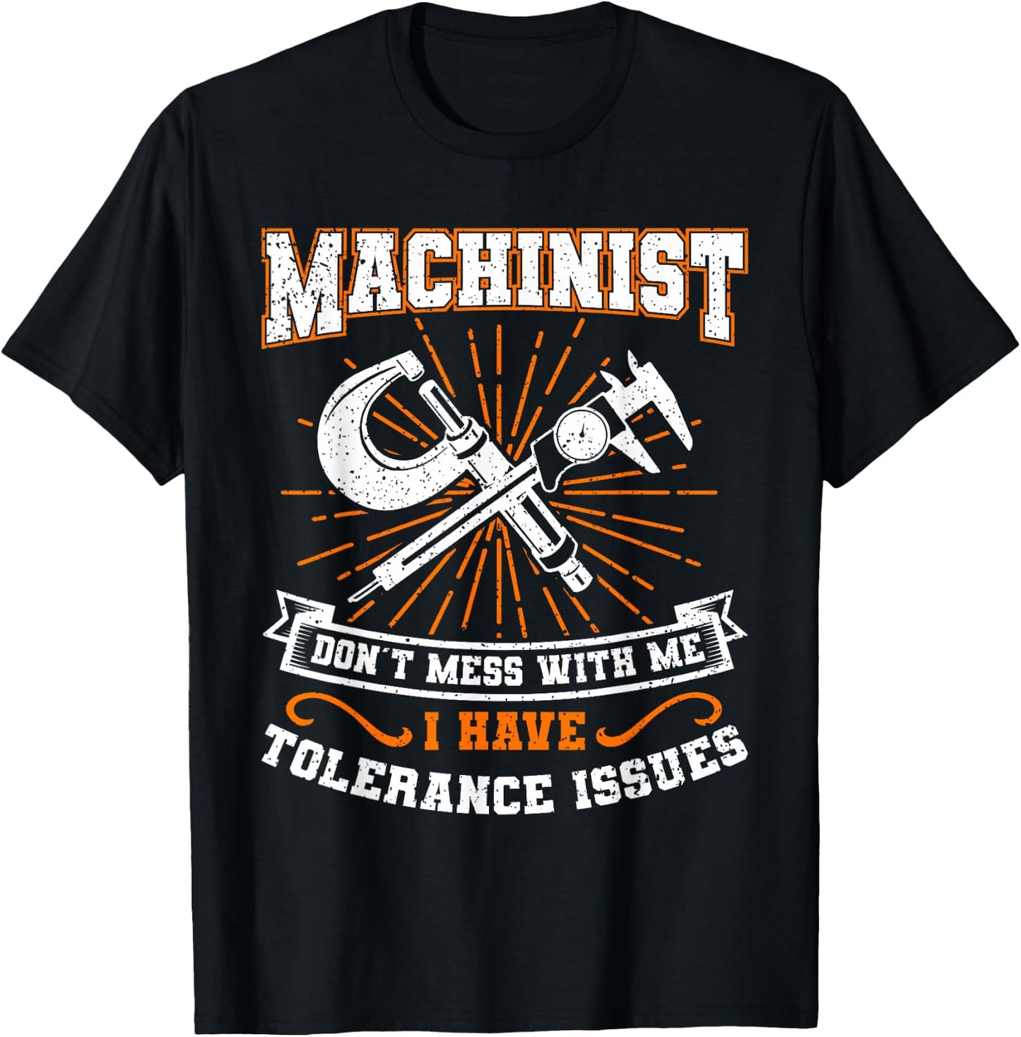 Machinist with Tolerance Issues Machinist Shirt Funny Gift T-Shirt - T-Shirt | Black