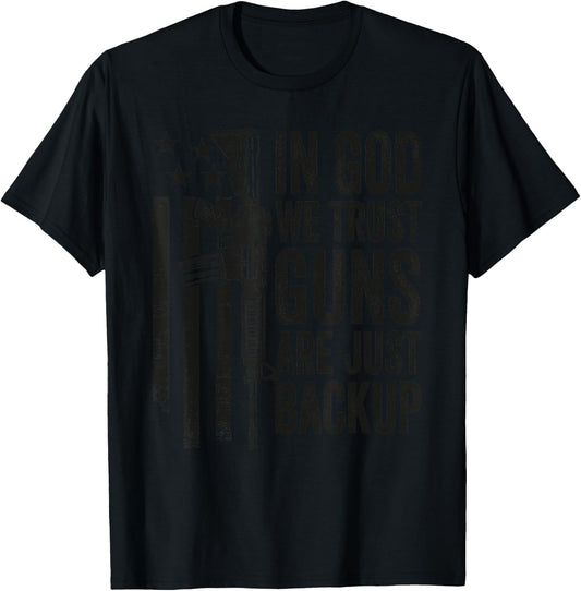 In God We Trust Guns Are Just A Backup - Pro Gun Christian T-Shirt - T-Shirt | Black