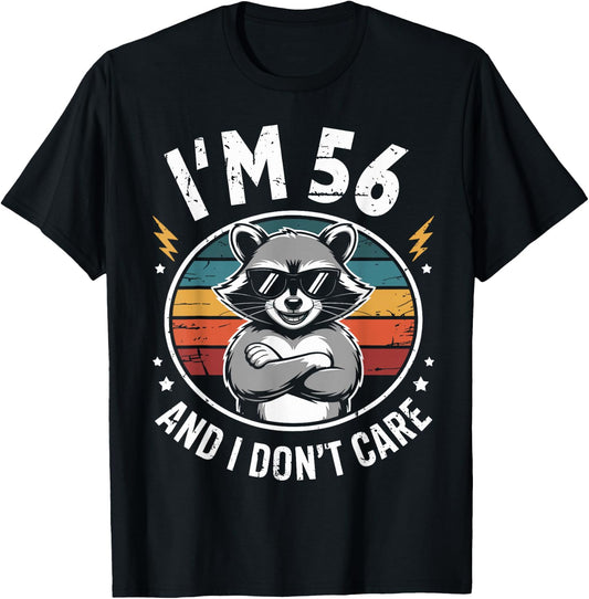 56 Birthday 56 Years Men Women Funny I’m 56 and I Don’t Care T-Shirt - T-Shirt | Black