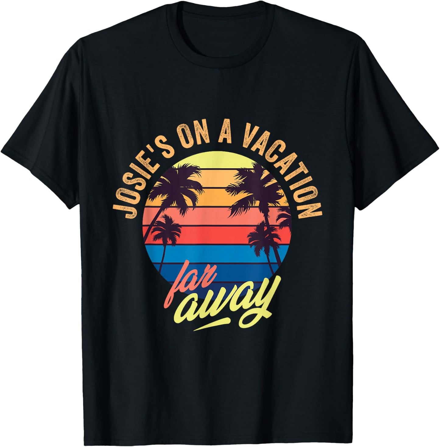 Josie's on a Vacation far Away T-Shirt - T-Shirt | Black