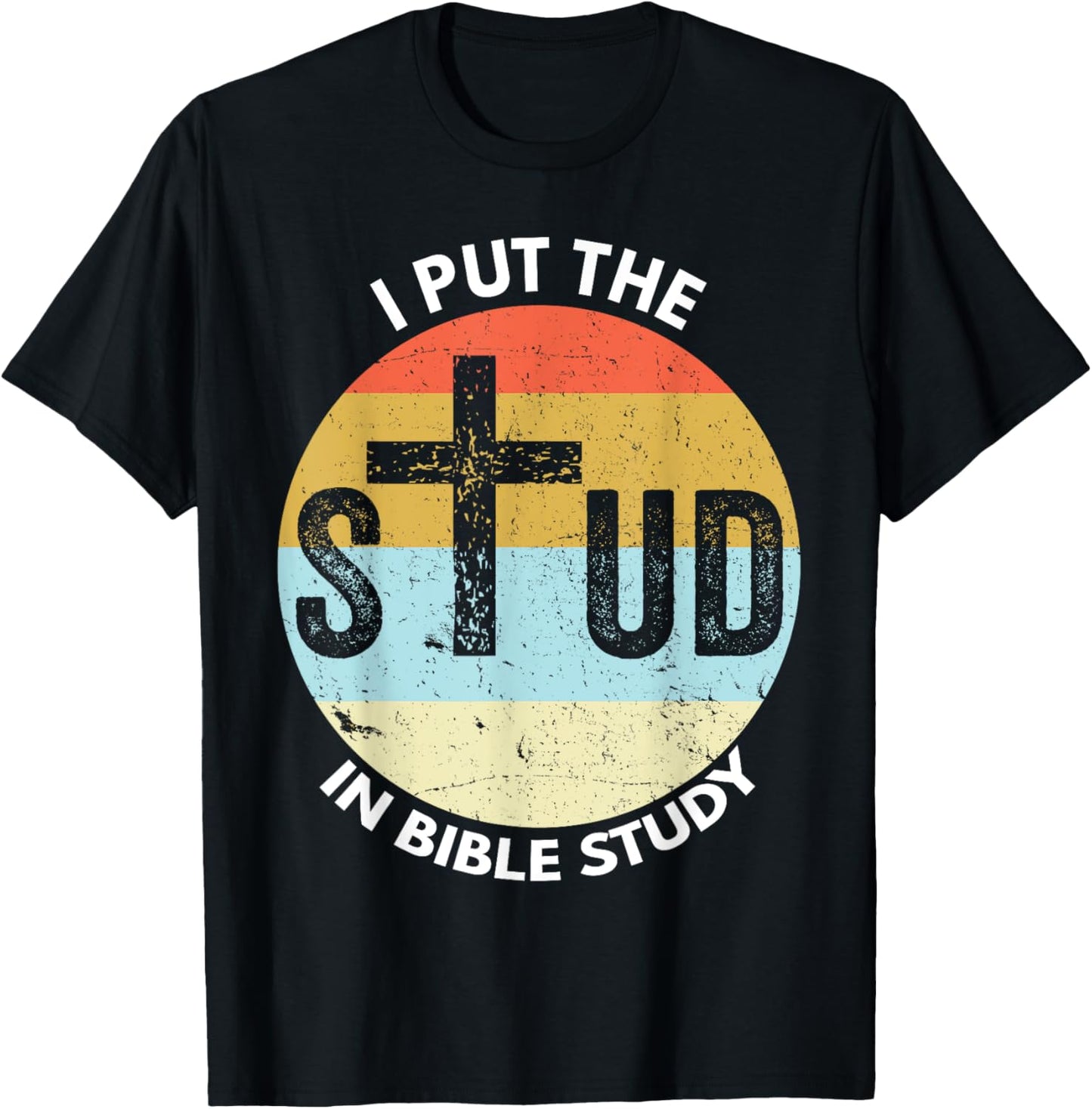 I Put The Stud In Bible Study Funny Bible Study Christian T-Shirt - T-Shirt | Black